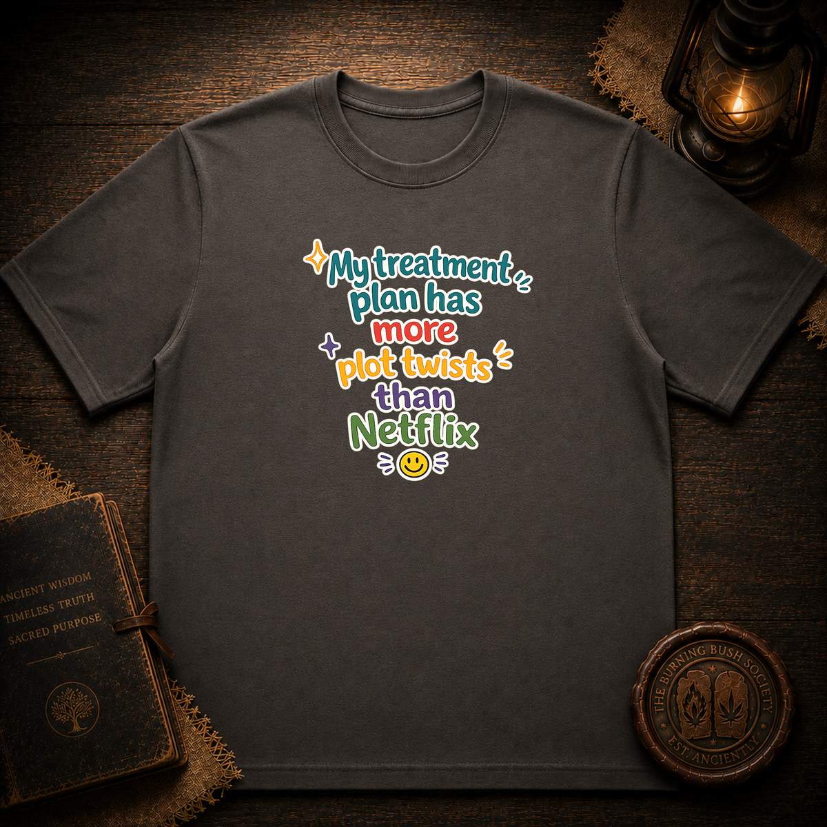 My treatment plan has more plot twists than Netflix T-Shirt