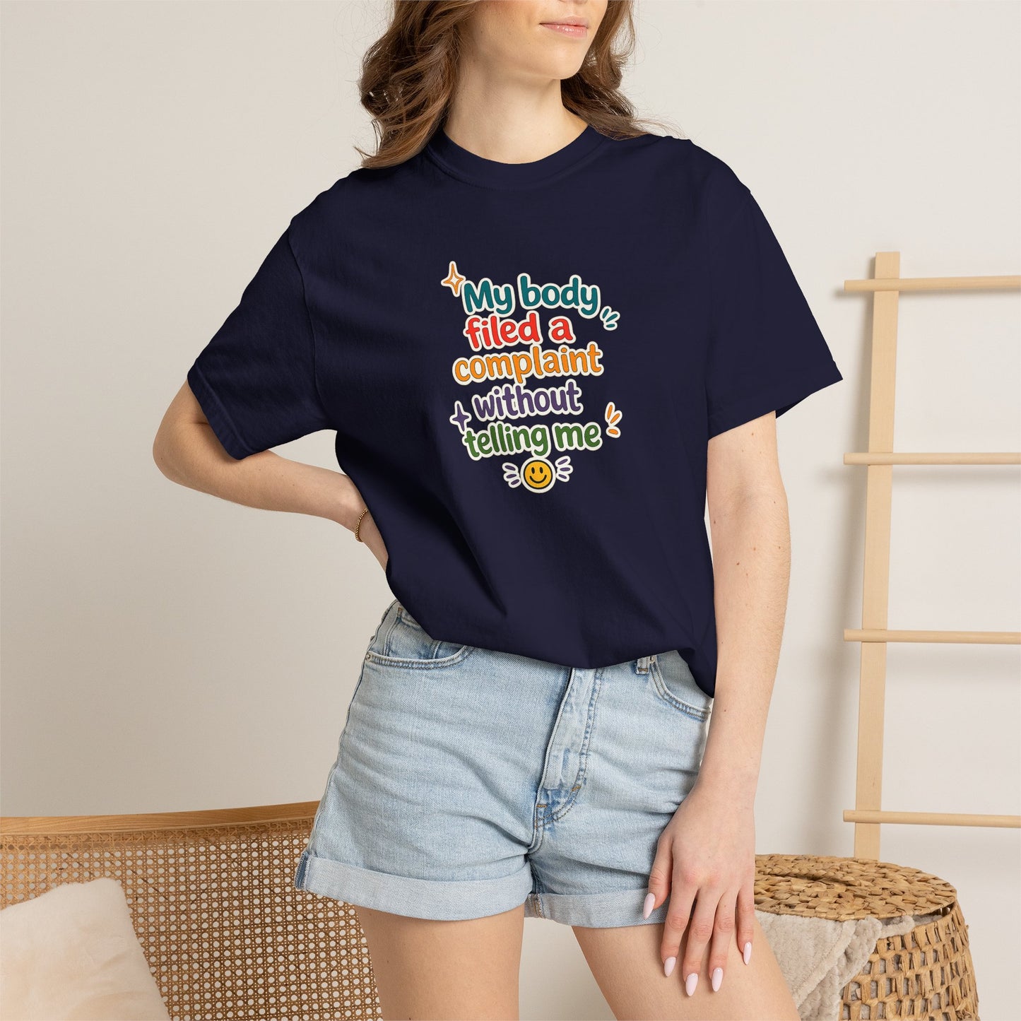 My body filed a complaint without telling me T-Shirt