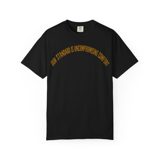 Our Standard is Comfort T-Shirt