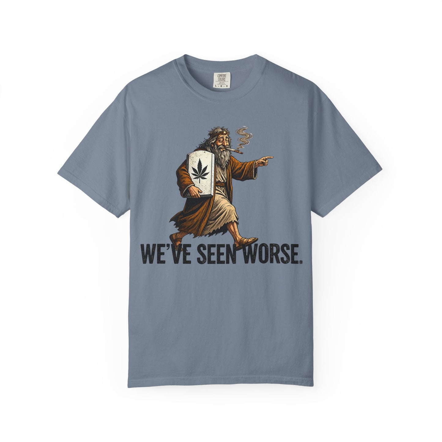 We've Seen Worse 2 T-Shirt