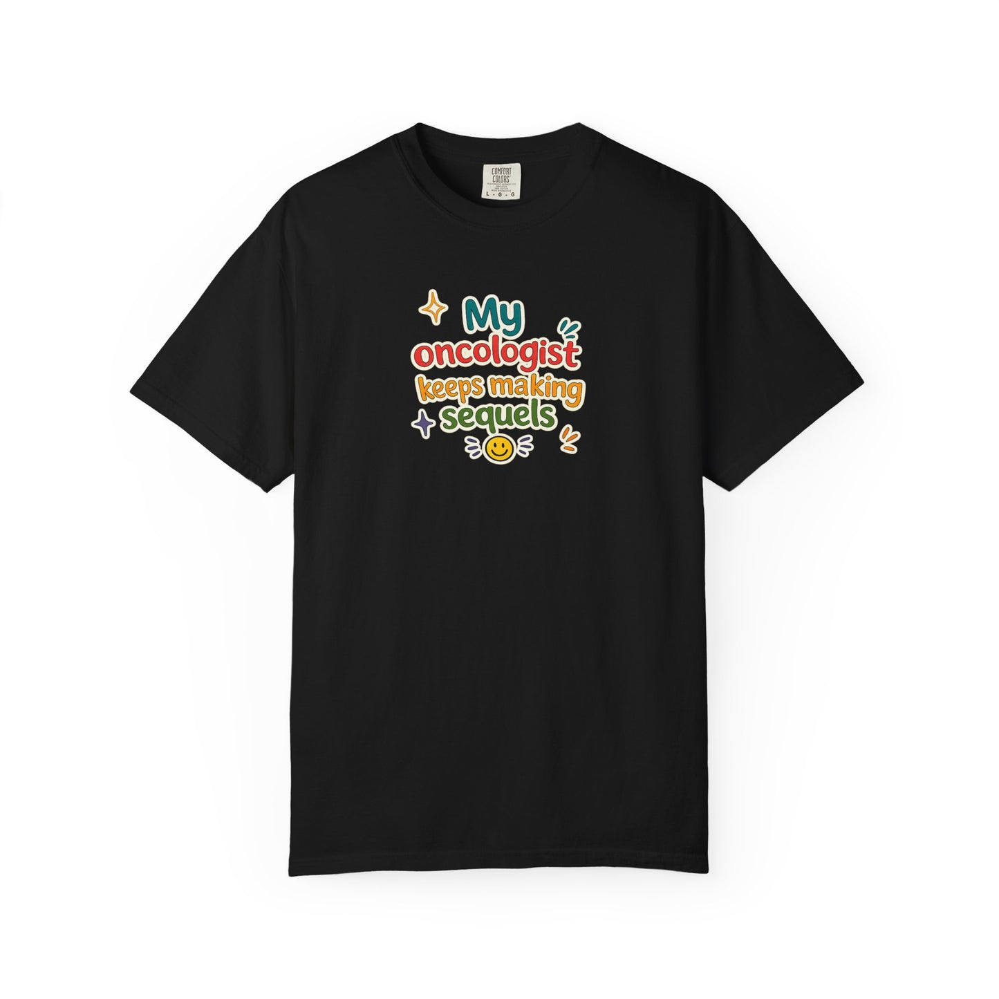 My oncologist keeps making sequels T-Shirt