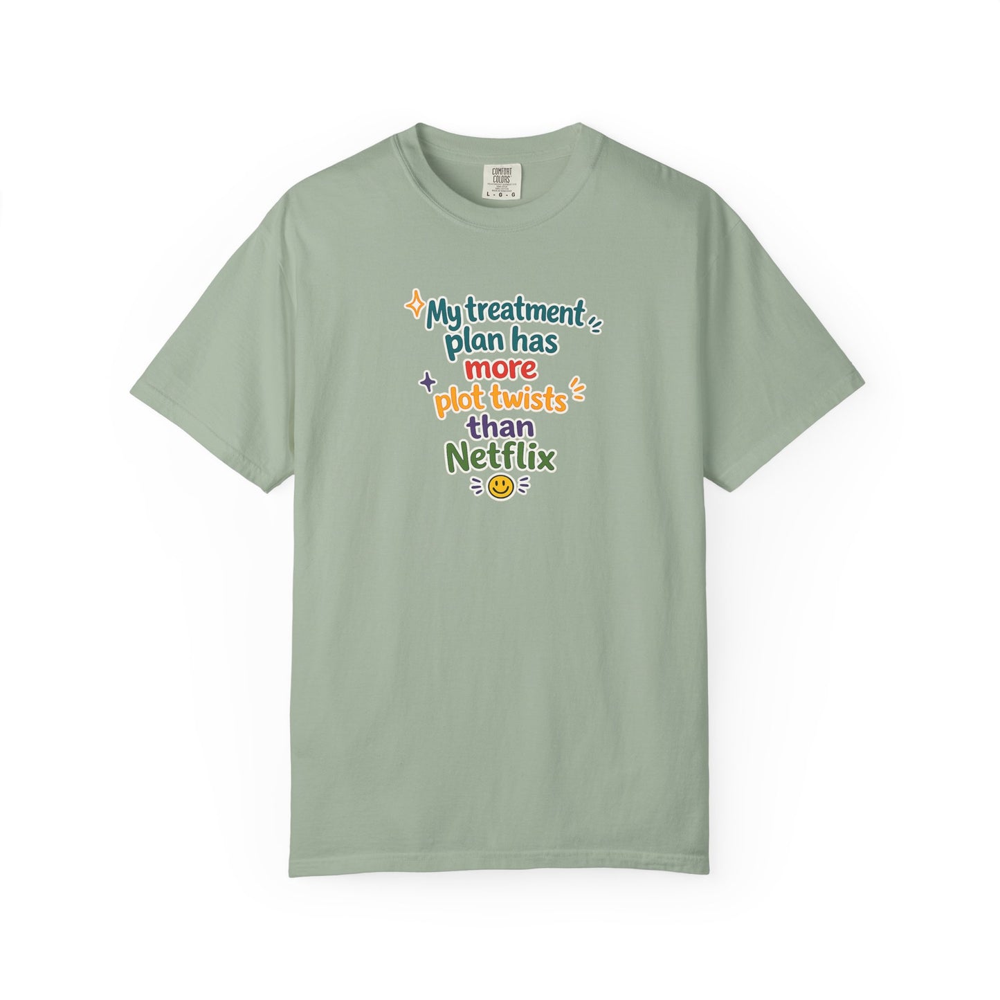 My treatment plan has more plot twists than Netflix T-Shirt