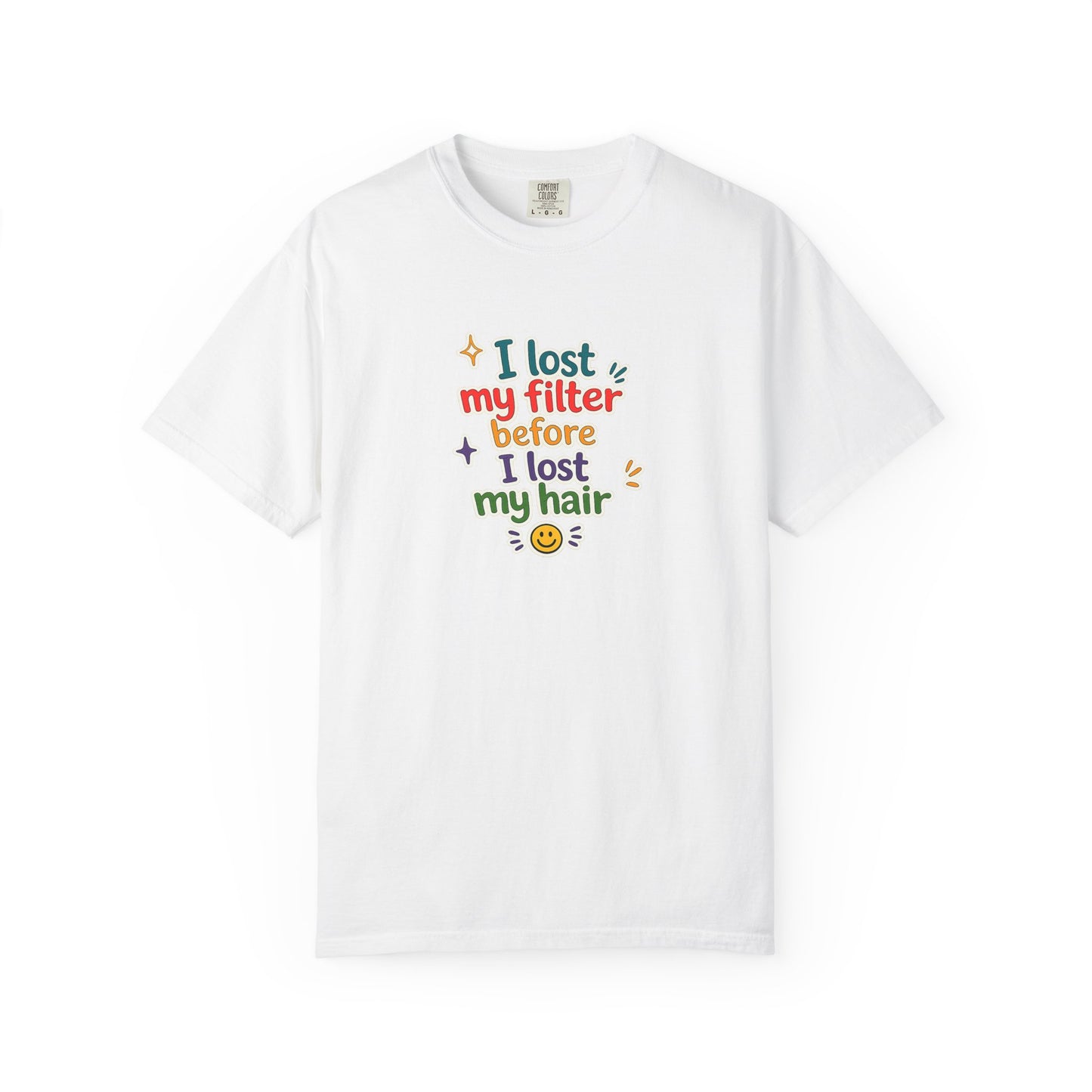 I lost my filter before I lost my hair T-Shirt