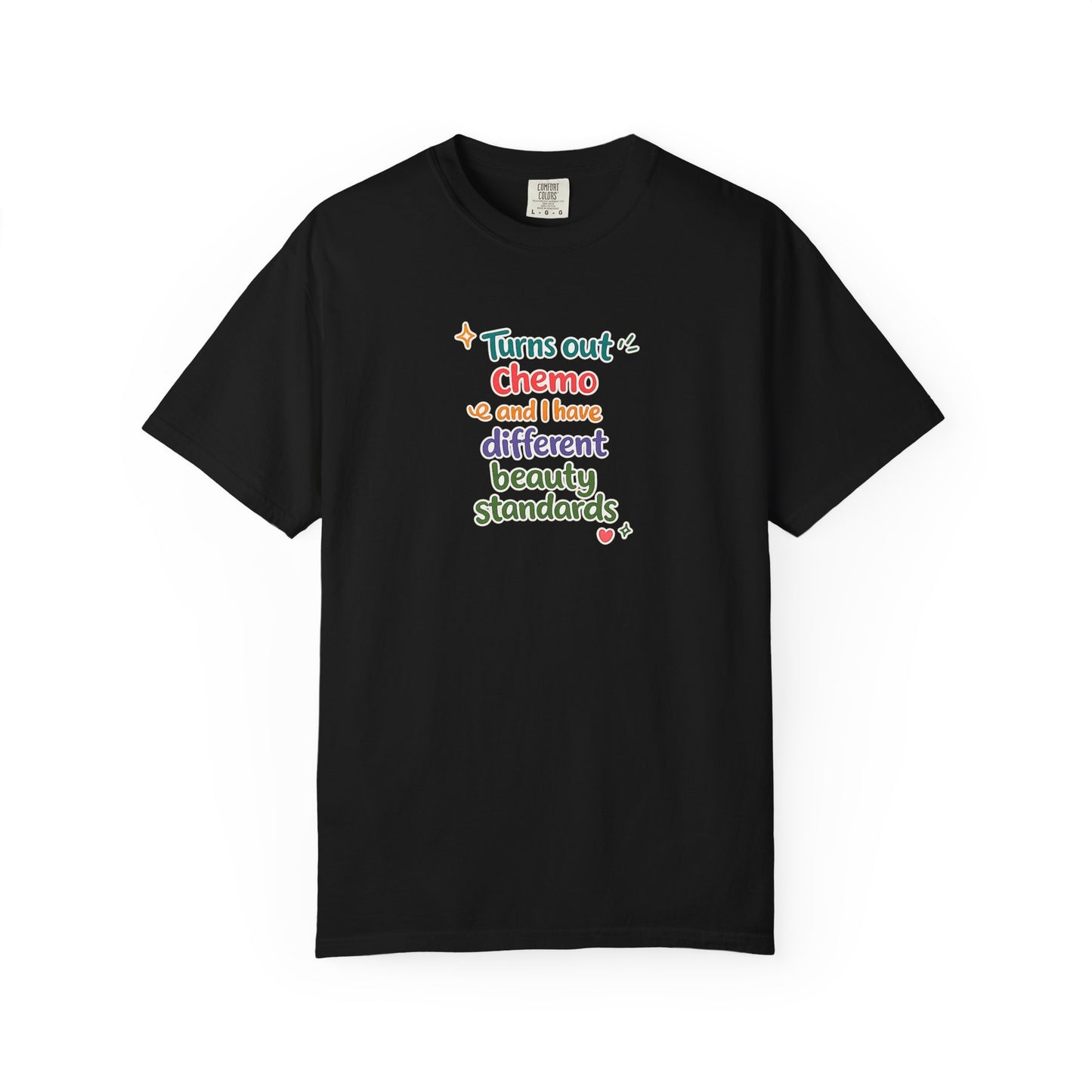 Turns out chemo and I have different beauty standards T-Shirt