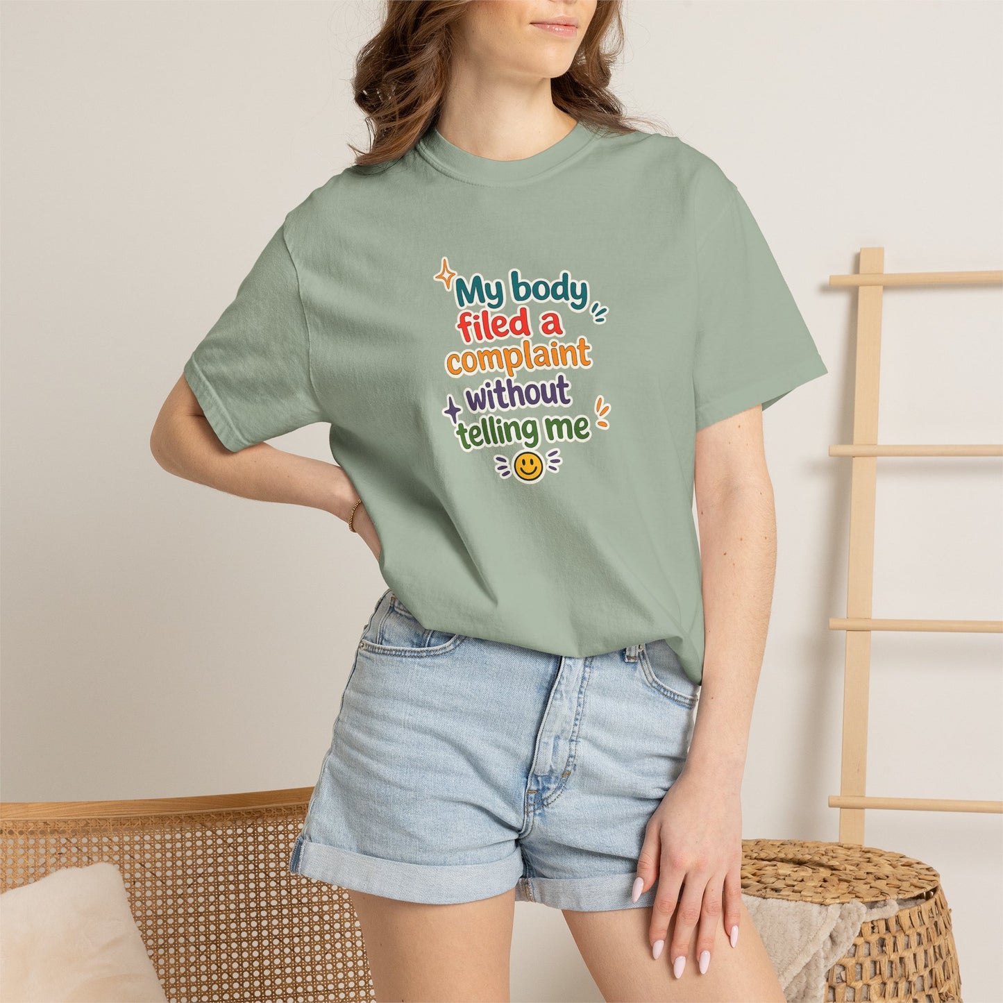 My body filed a complaint without telling me T-Shirt