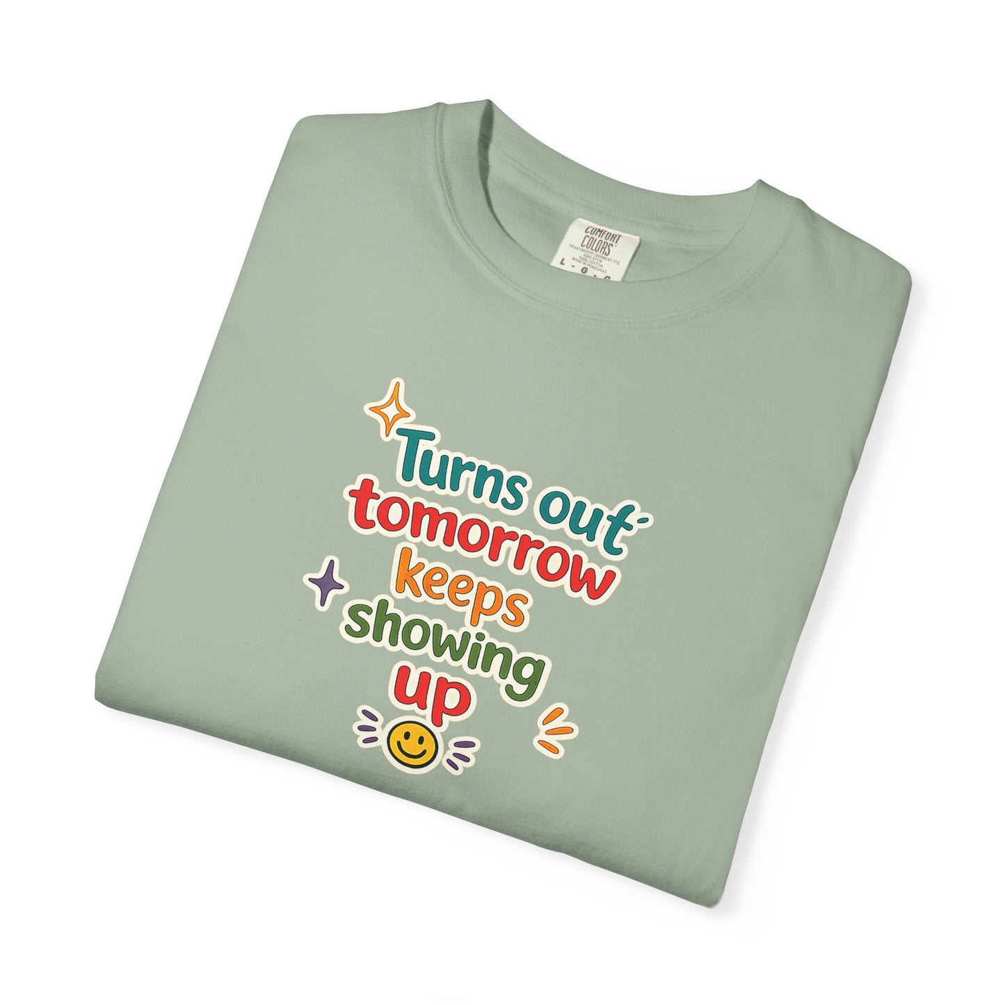 Turns out tomorrow keeps showing up T-Shirt