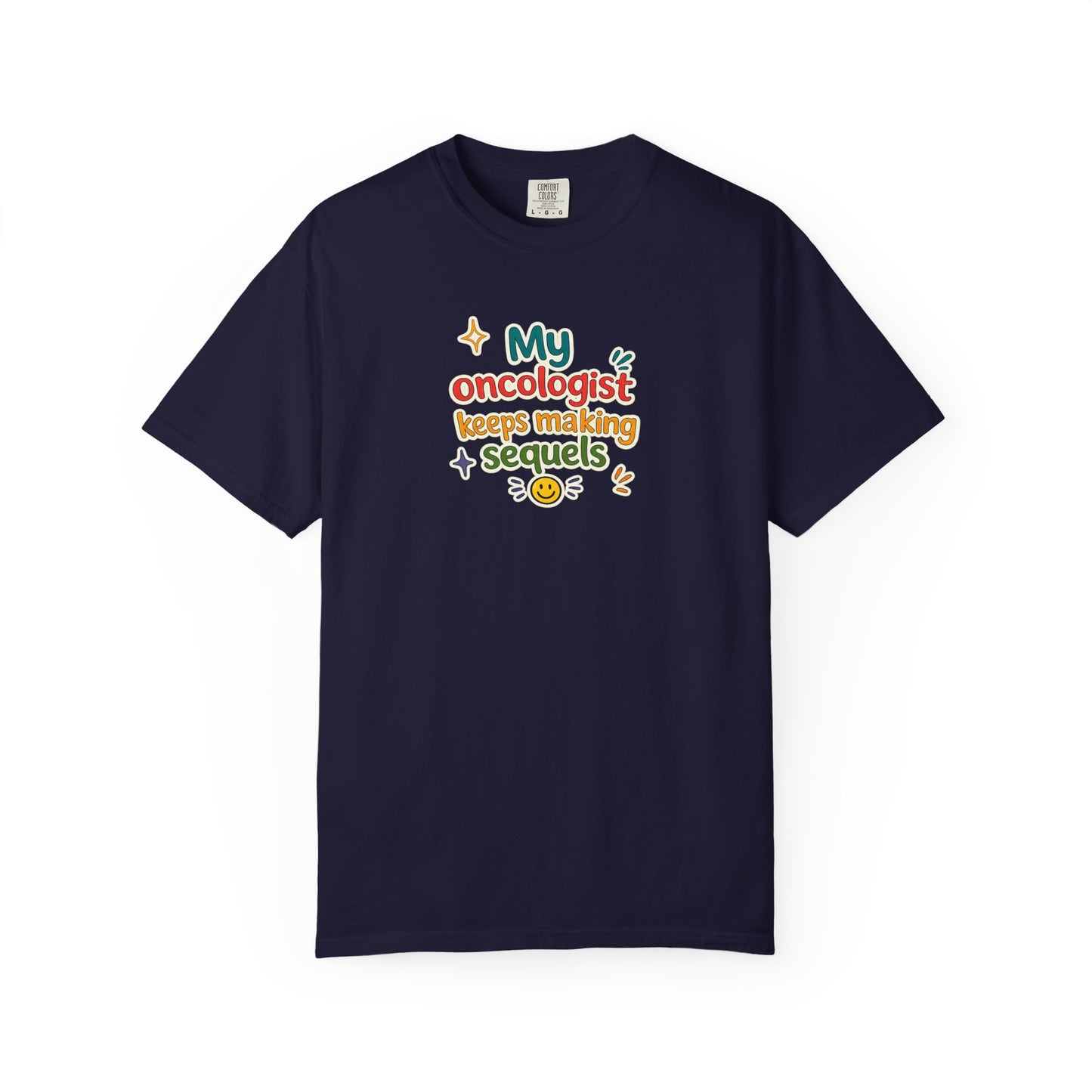 My oncologist keeps making sequels T-Shirt