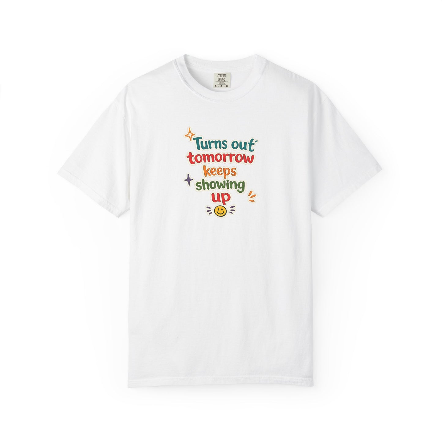 Turns out tomorrow keeps showing up T-Shirt