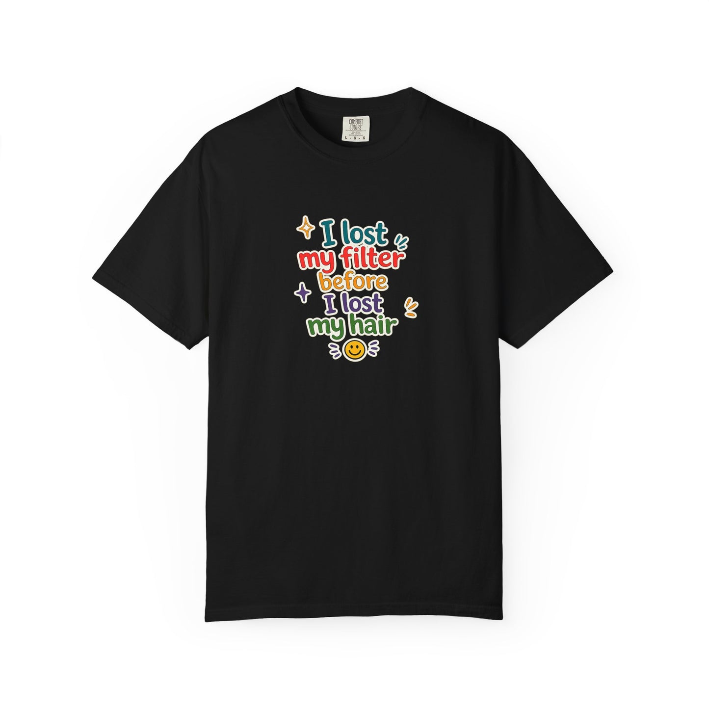 I lost my filter before I lost my hair T-Shirt