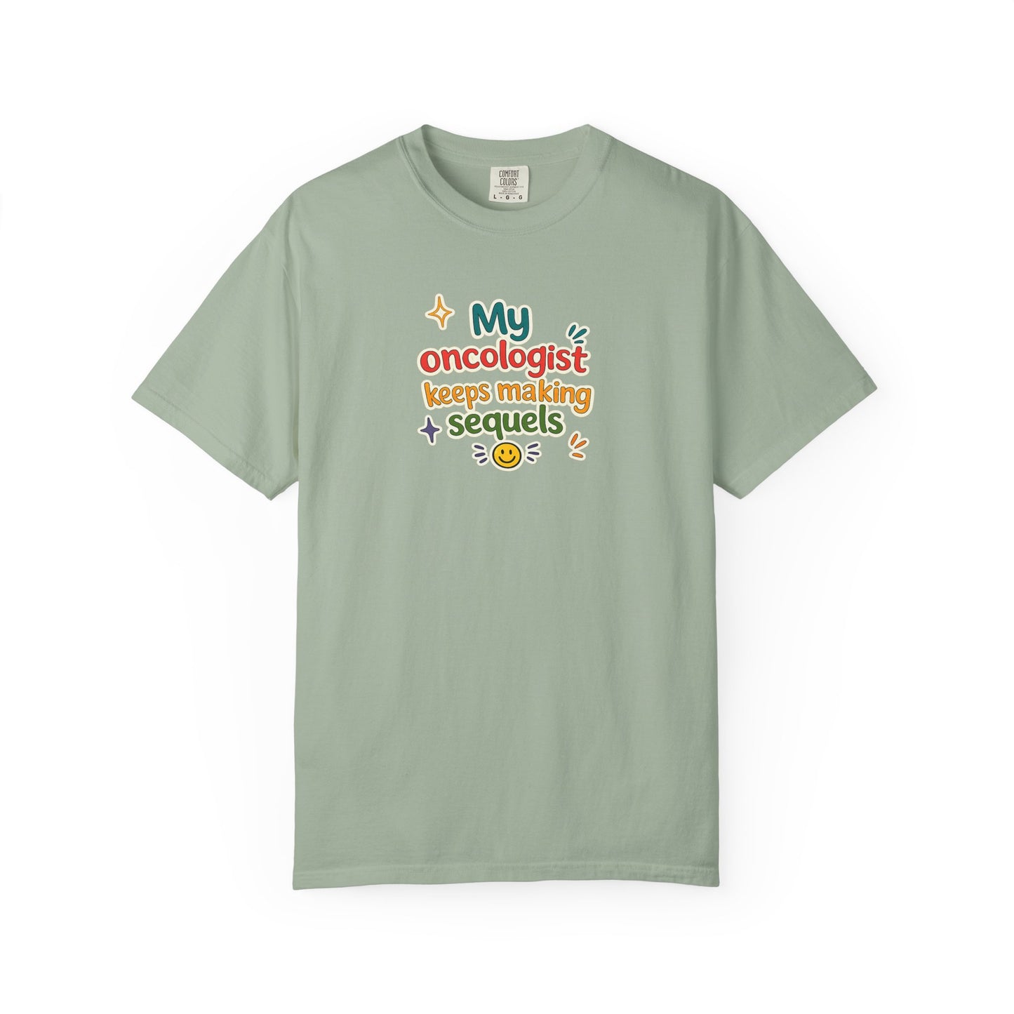 My oncologist keeps making sequels T-Shirt