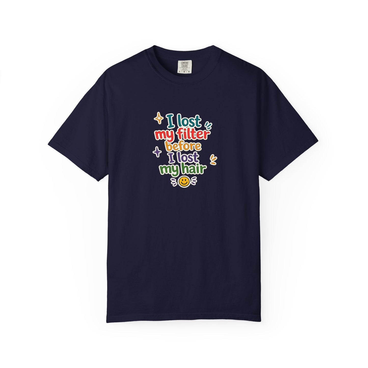 I lost my filter before I lost my hair T-Shirt