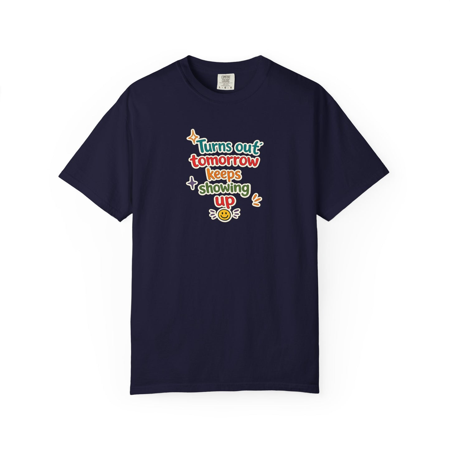 Turns out tomorrow keeps showing up T-Shirt
