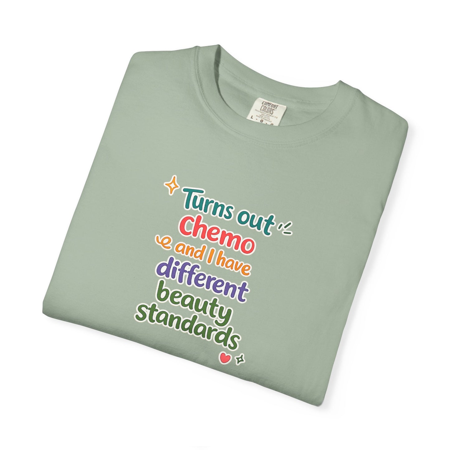 Turns out chemo and I have different beauty standards T-Shirt