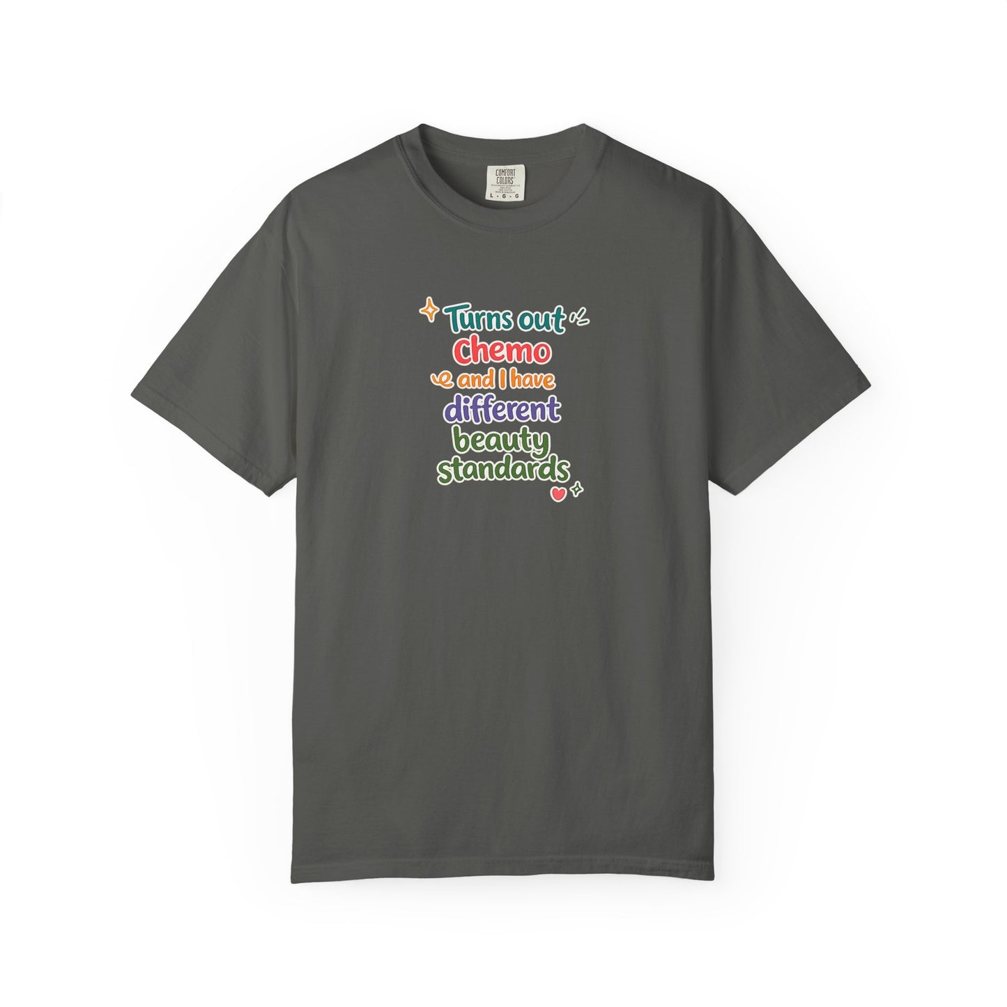 Turns out chemo and I have different beauty standards T-Shirt