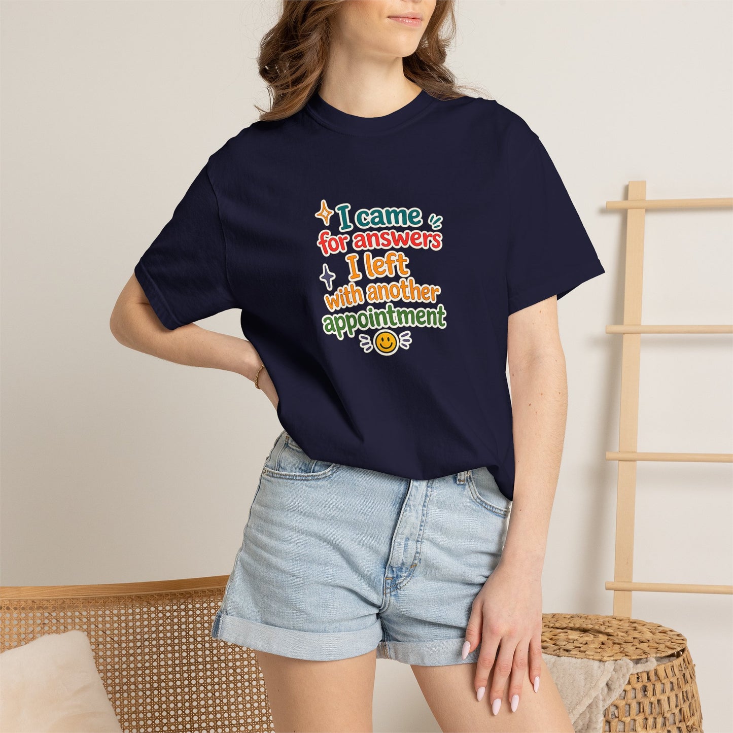 I came for answers I left with another appointment T-Shirt