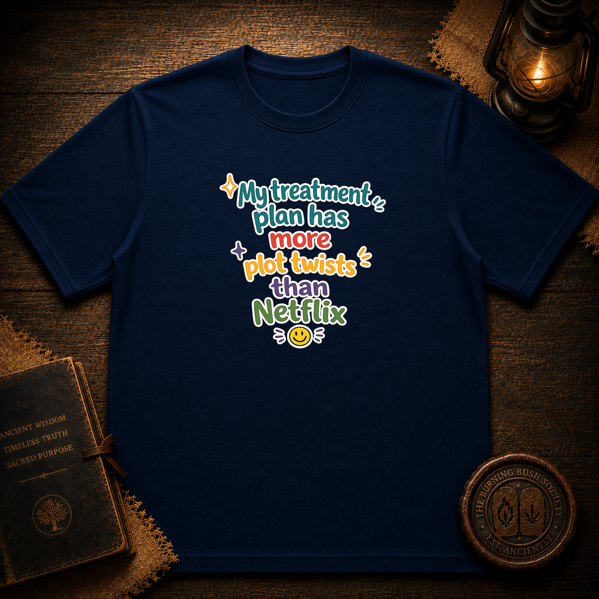 My treatment plan has more plot twists than Netflix T-Shirt