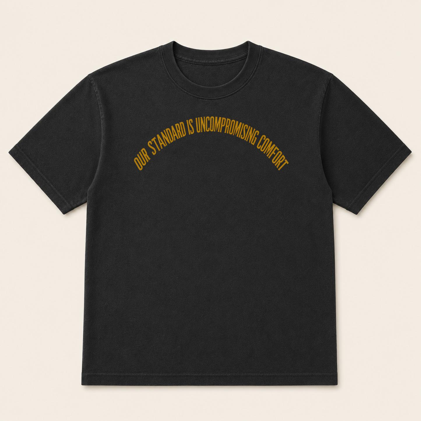 Our Standard is Comfort T-Shirt