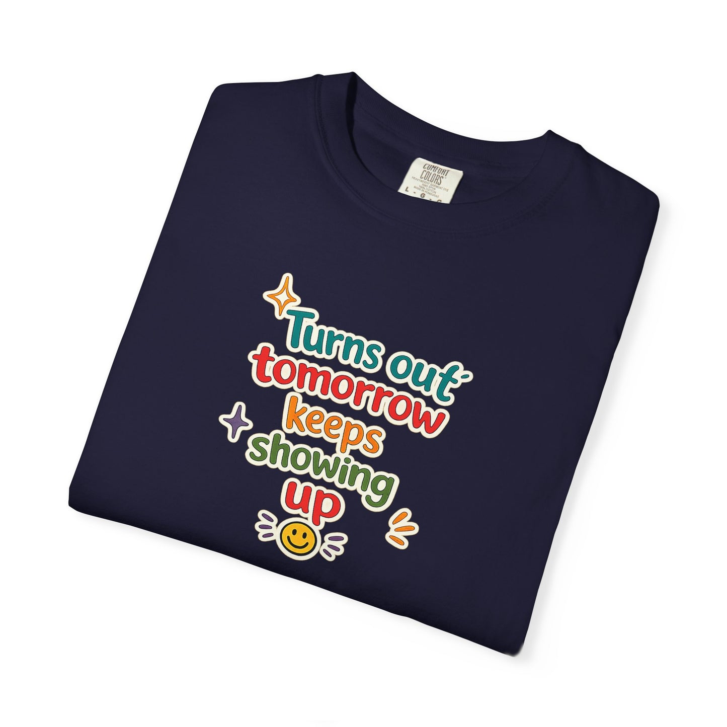 Turns out tomorrow keeps showing up T-Shirt