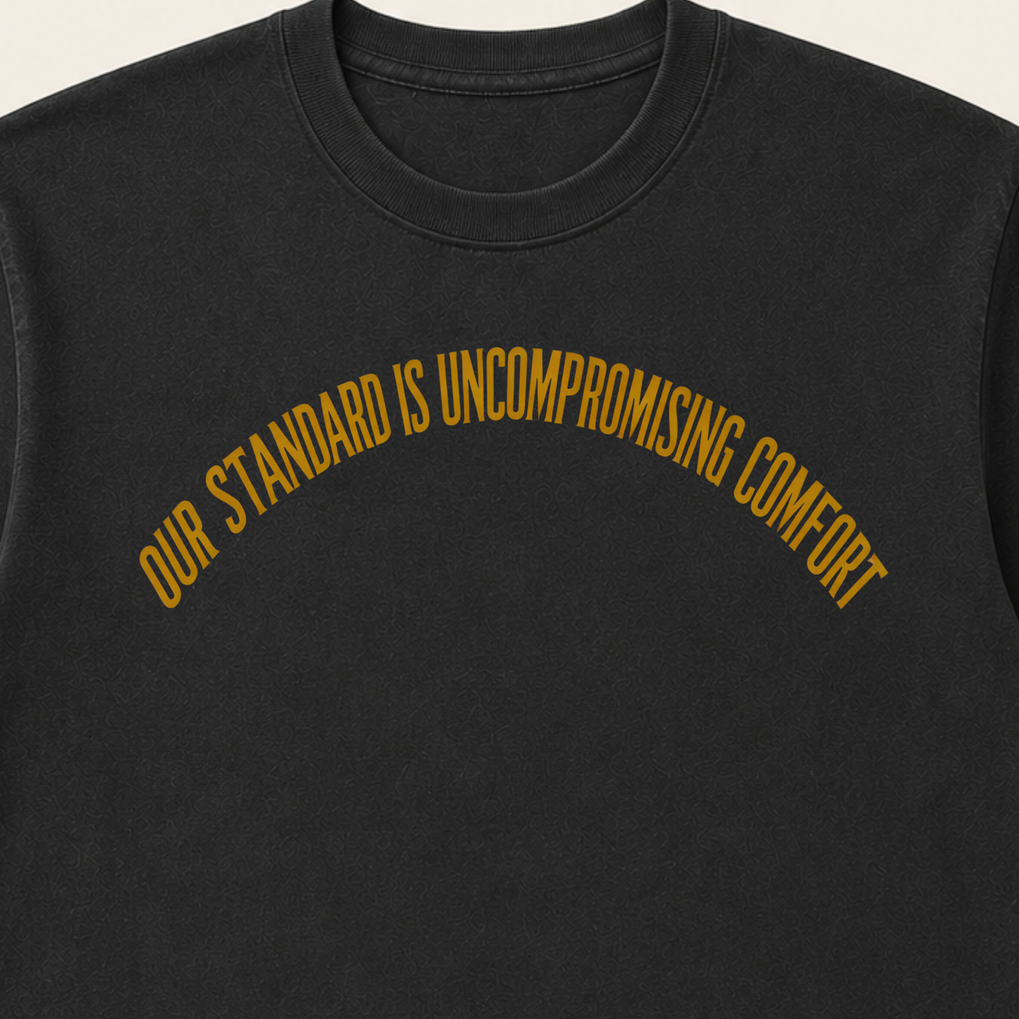 Our Standard is Comfort T-Shirt