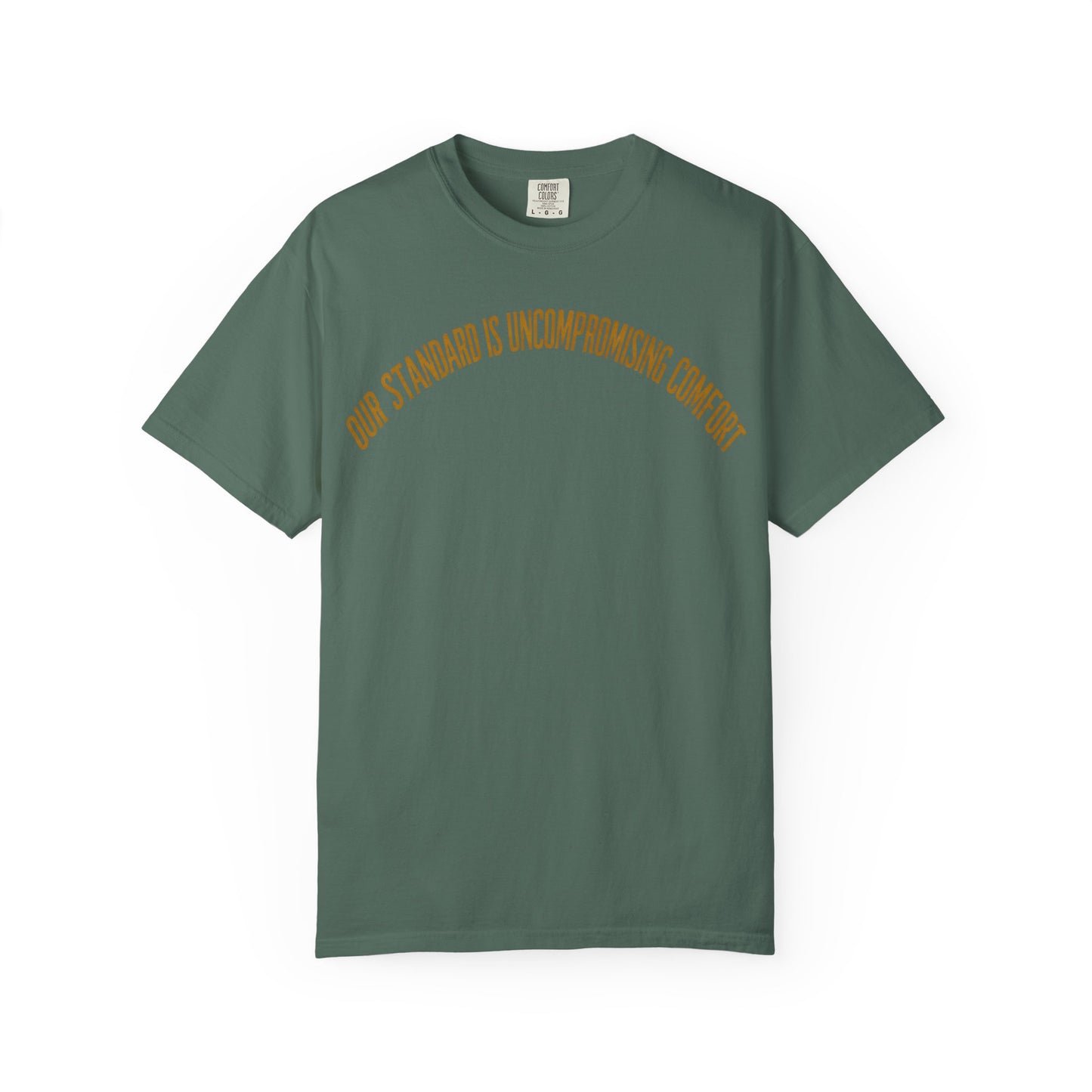 Our Standard is Comfort T-Shirt