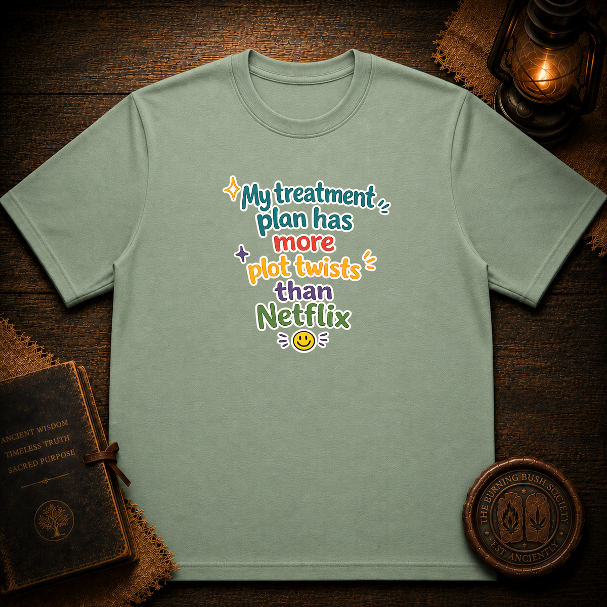 My treatment plan has more plot twists than Netflix T-Shirt