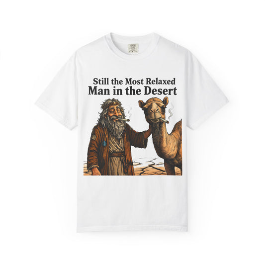 Still the Most Relaxed Man in the Desert T-Shirt