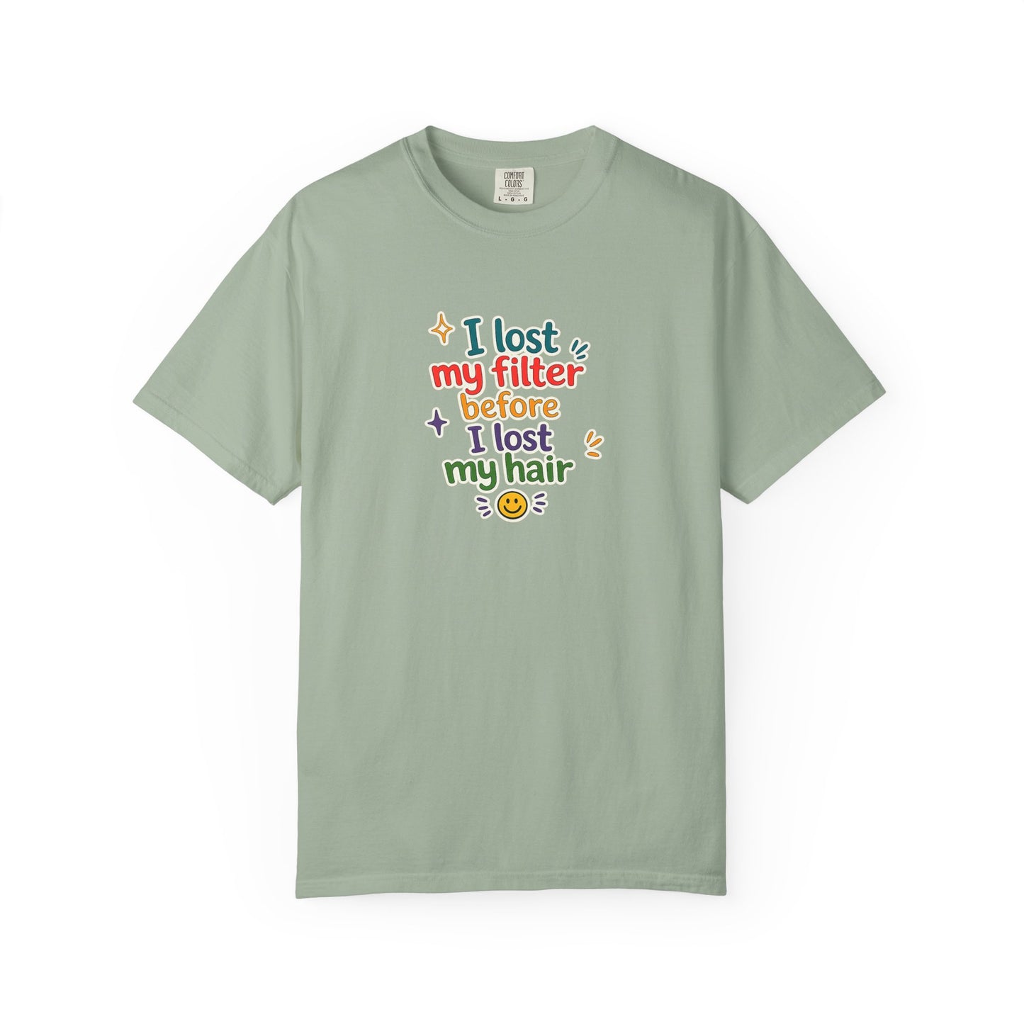 I lost my filter before I lost my hair T-Shirt