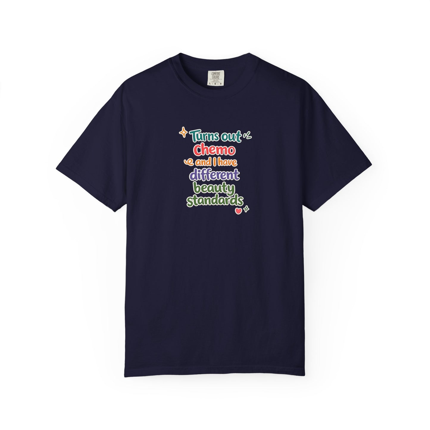Turns out chemo and I have different beauty standards T-Shirt