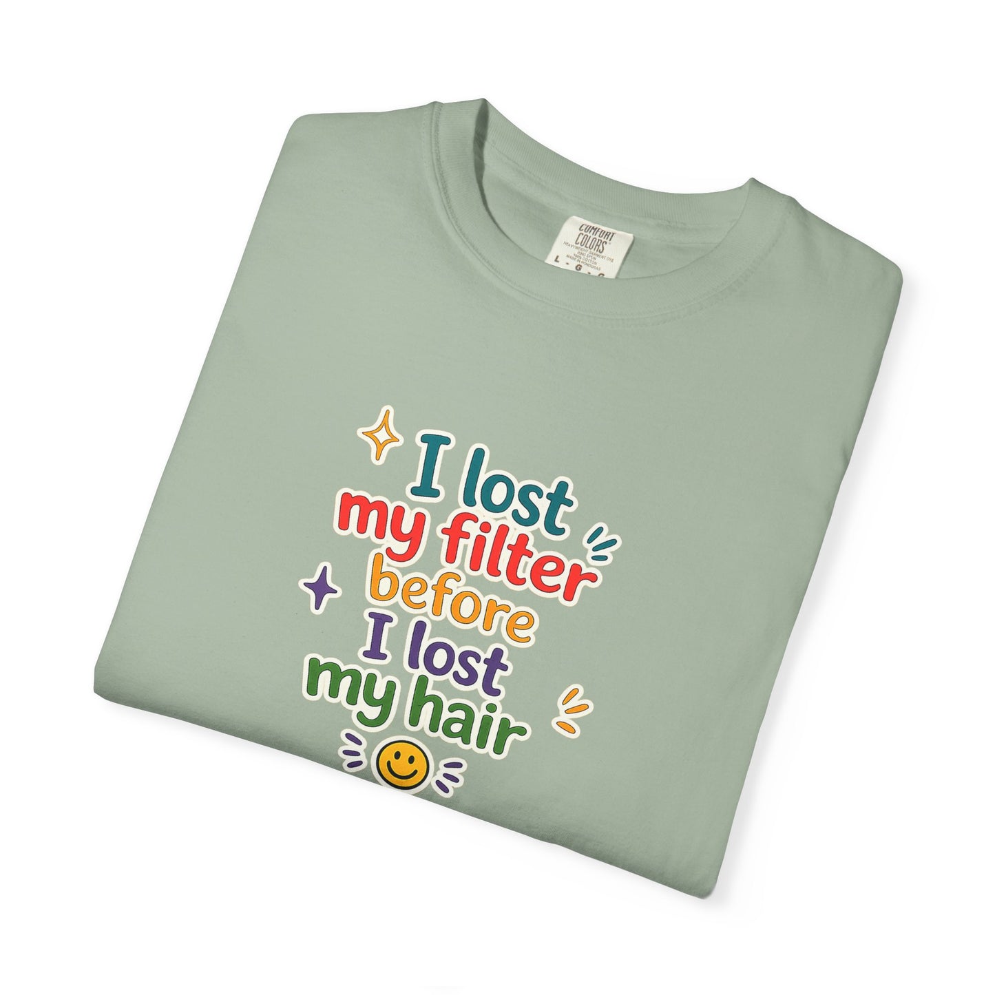 I lost my filter before I lost my hair T-Shirt