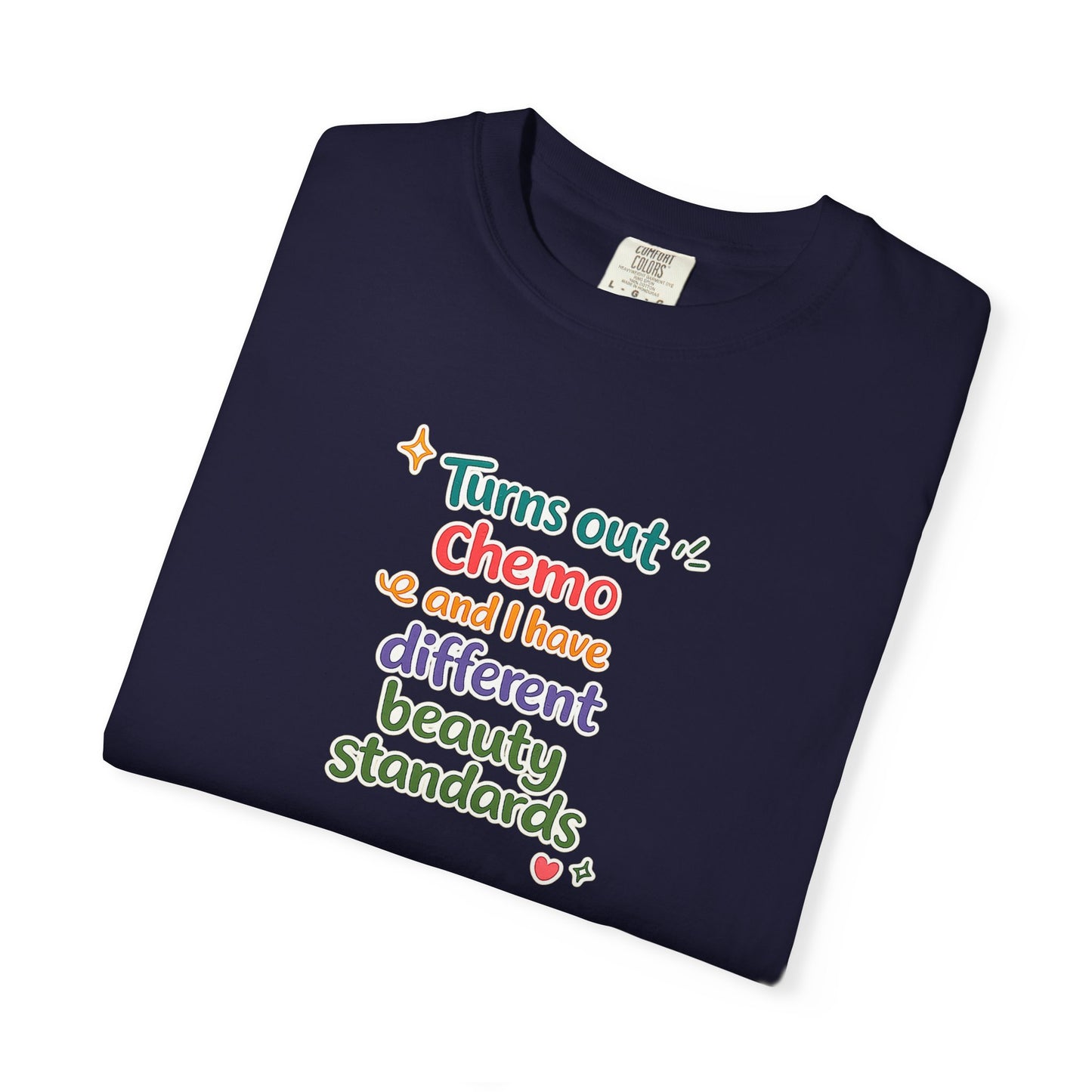 Turns out chemo and I have different beauty standards T-Shirt