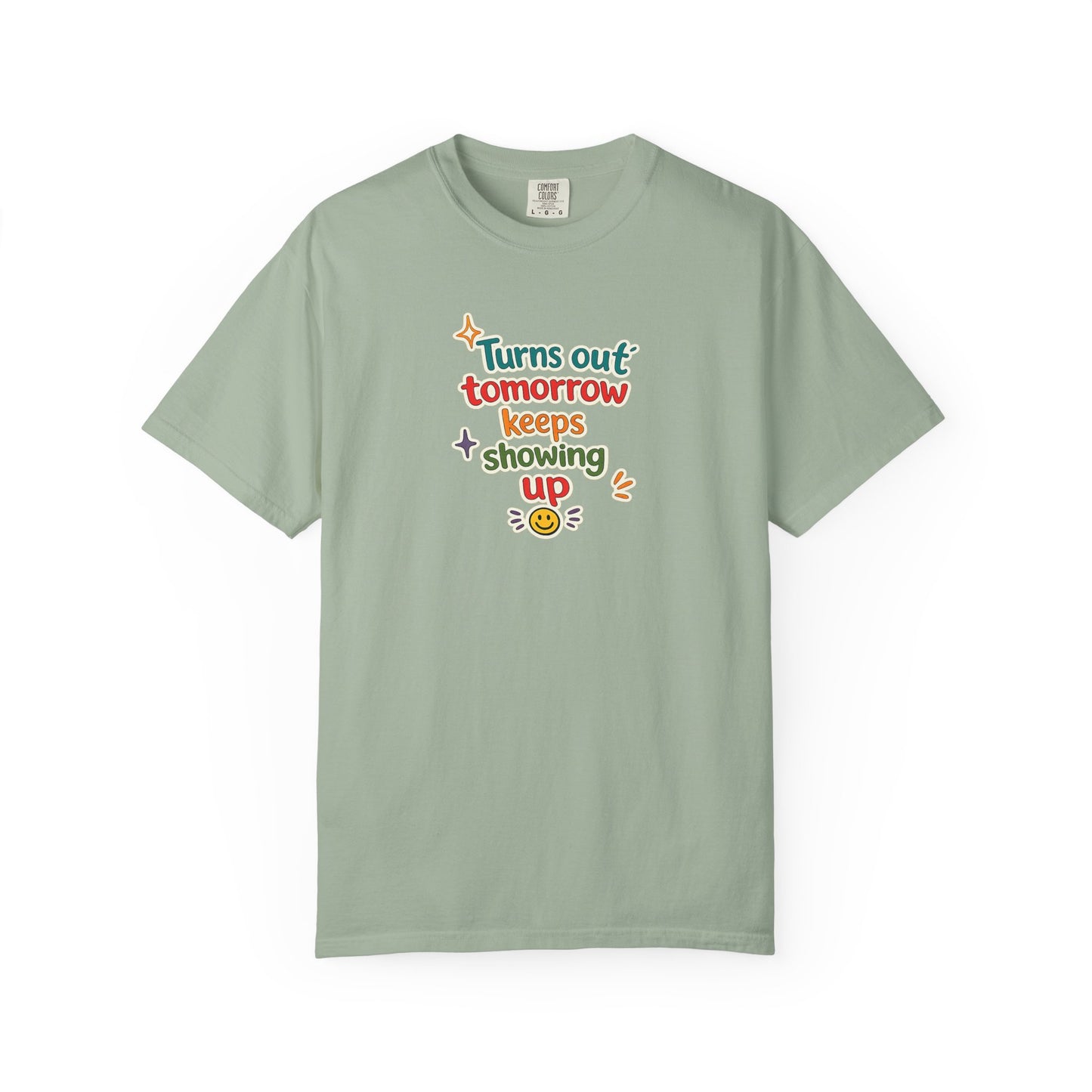 Turns out tomorrow keeps showing up T-Shirt