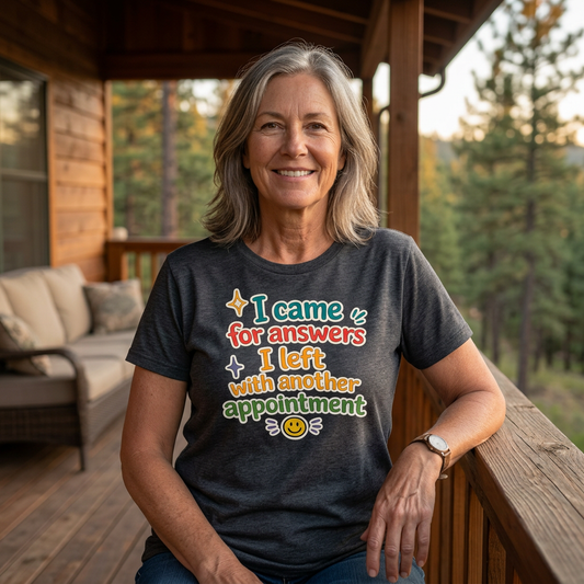 I came for answers I left with another appointment T-Shirt